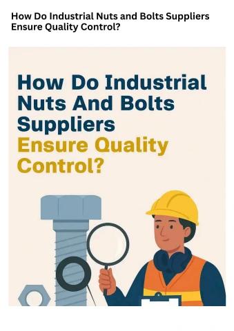 How Do Industrial Nuts and Bolts Suppliers Ensure Quality Control