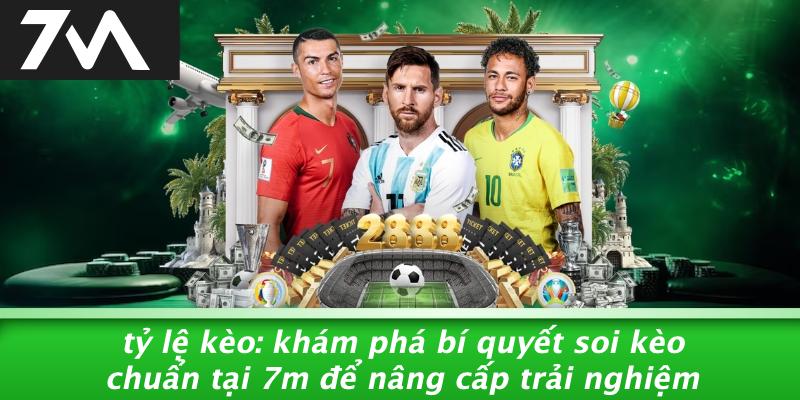 Bí Quyết Xem Tỷ Lệ Kèo Chuẩn Để Nâng Cấp Trải Nghiệm