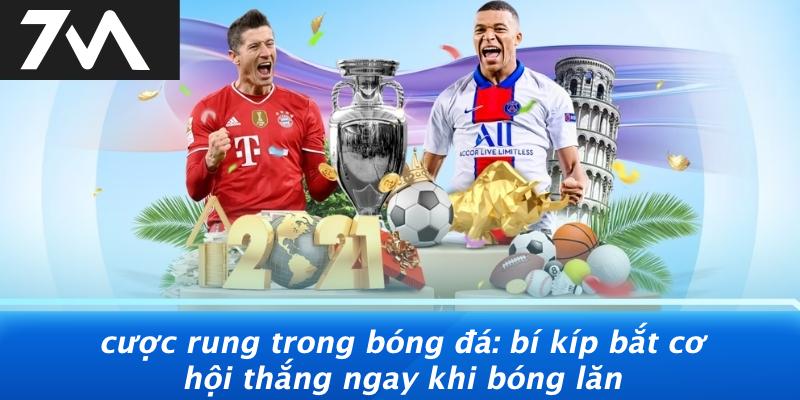 Cược Rung Trong Bóng Đá: Bí Kíp Bắt Cơ Hội Thắng Ngay