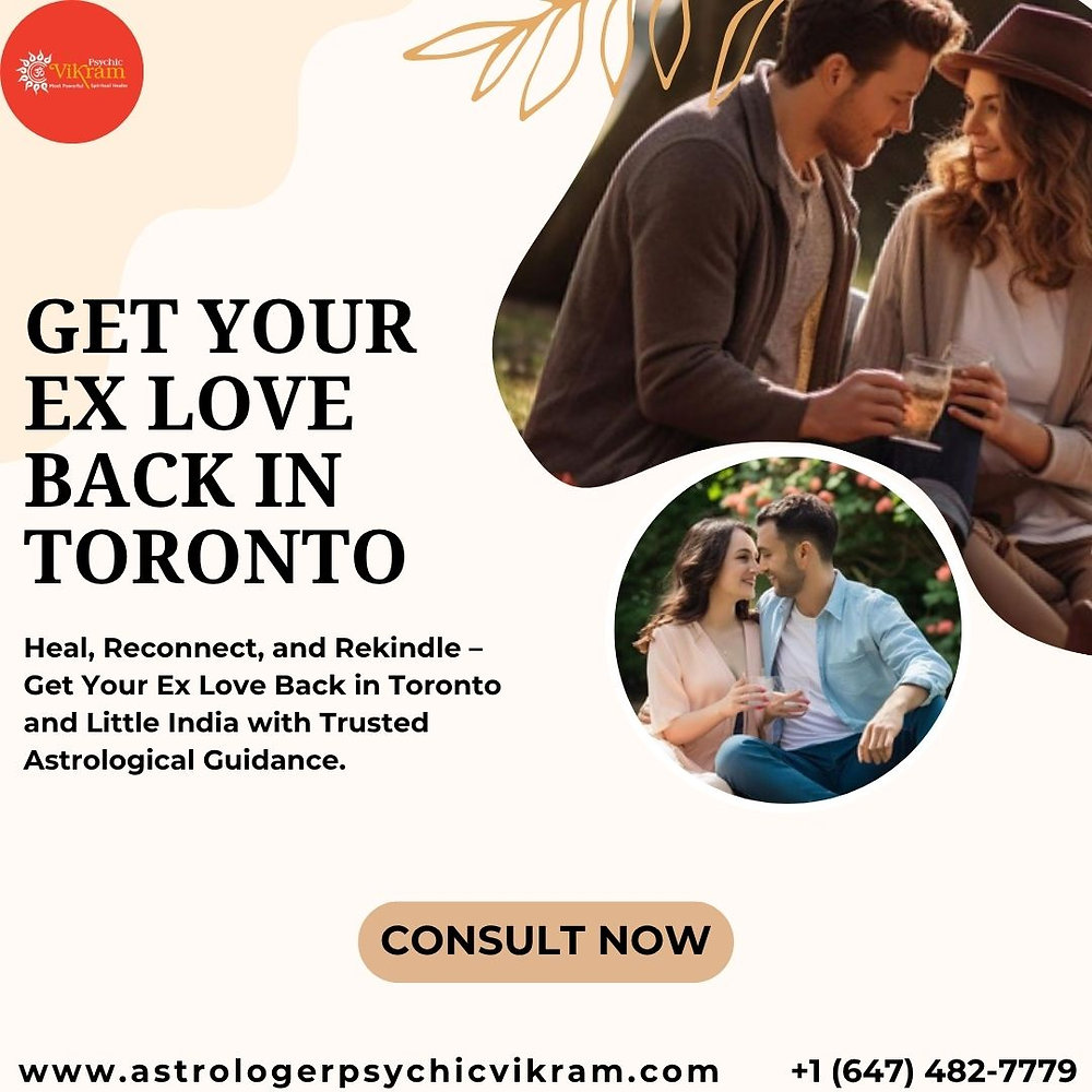 From Heartbreak to Harmony: How to Get Your Ex Love Back in Toronto and Little India, Toronto with Astrology