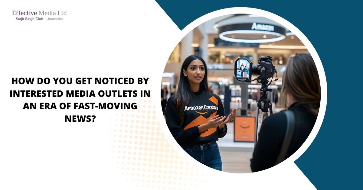 How Do You Get Noticed by Interested Media Outlets in an Era of Fast-Moving News?