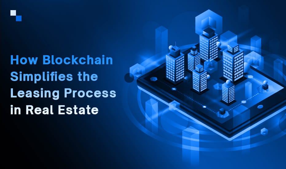 Blockchain Real Estate Solutions: A New Era for Property Leasing