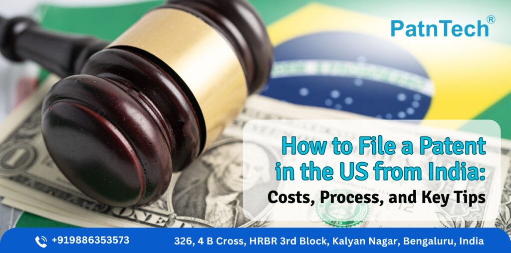 How to File a Patent in the US from India: Costs, Process, and Key Tips