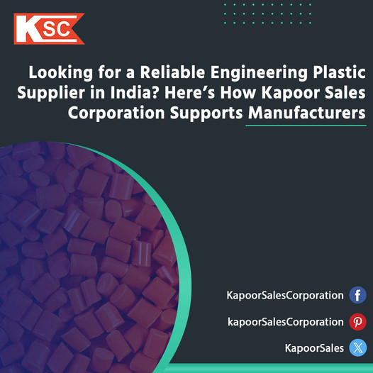 A trusted Engineering PlasticSupplier in India. Here’s How Kapoor Sales Supports Manufacturers